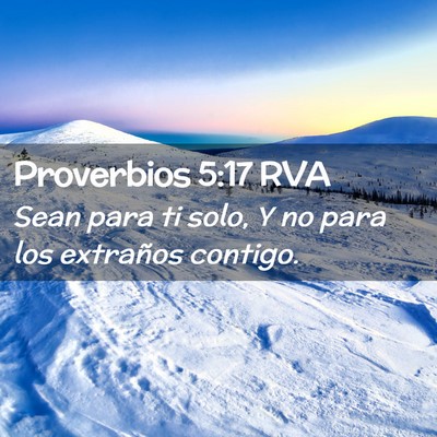 Picture 02 - Proverbios 5:17 RVA - Sean para ti solo, Y no para los extraños - Bible Verse Picture