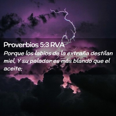 Picture 02 - Proverbios 5:3 RVA - Porque los labios de la extraña destilan miel, Y - Bible Verse Picture