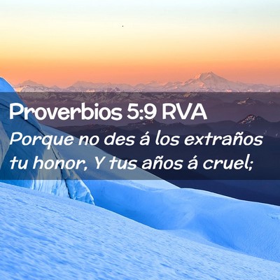 Picture 02 - Proverbios 5:9 RVA - Porque no des á los extraños tu honor, Y tus - Bible Verse Picture