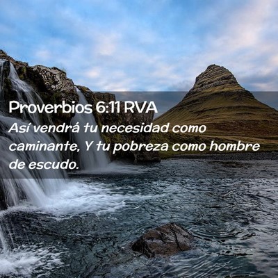 Picture 02 - Proverbios 6:11 RVA - Así vendrá tu necesidad como caminante, Y tu - Bible Verse Picture
