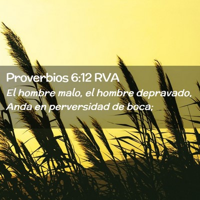 Picture 02 - Proverbios 6:12 RVA - El hombre malo, el hombre depravado, Anda en - Bible Verse Picture