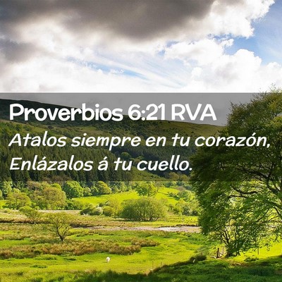 Picture 02 - Proverbios 6:21 RVA - Atalos siempre en tu corazón, Enlázalos á tu - Bible Verse Picture