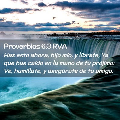 Picture 02 - Proverbios 6:3 RVA - Haz esto ahora, hijo mío, y líbrate, Ya que has - Bible Verse Picture