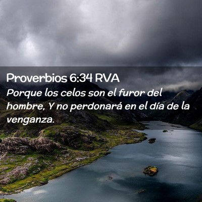 Picture 02 - Proverbios 6:34 RVA - Porque los celos son el furor del hombre, Y no - Bible Verse Picture