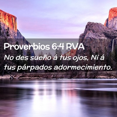 Picture 02 - Proverbios 6:4 RVA - No des sueño á tus ojos, Ni á tus párpados - Bible Verse Picture