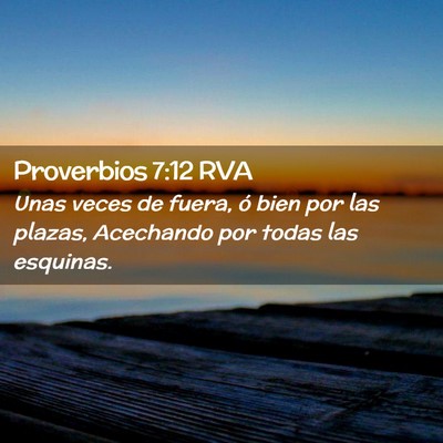 Picture 02 - Proverbios 7:12 RVA - Unas veces de fuera, ó bien por las plazas, - Bible Verse Picture