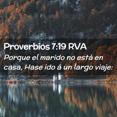 Picture 02 - Proverbios 7:19 RVA - Porque el marido no está en casa, Hase ido á un - Bible Verse Picture