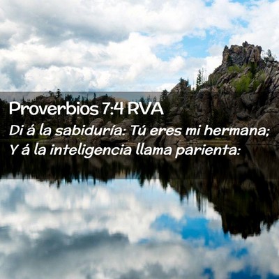 Picture 02 - Proverbios 7:4 RVA - Di á la sabiduría: Tú eres mi hermana; Y á la - Bible Verse Picture