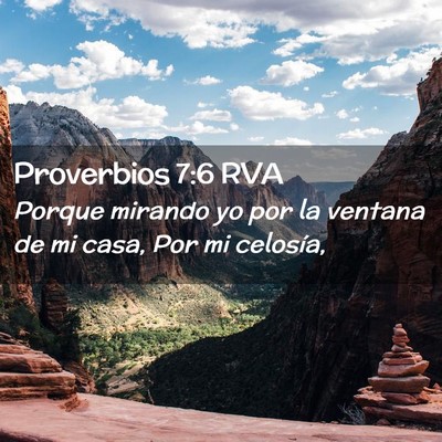 Picture 02 - Proverbios 7:6 RVA - Porque mirando yo por la ventana de mi casa, Por - Bible Verse Picture