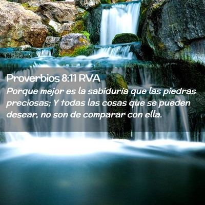 Picture 02 - Proverbios 8:11 RVA - Porque mejor es la sabiduría que las piedras - Bible Verse Picture