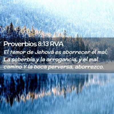Picture 02 - Proverbios 8:13 RVA - El temor de Jehová es aborrecer el mal; La - Bible Verse Picture