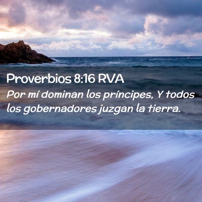 Picture 02 - Proverbios 8:16 RVA - Por mí dominan los príncipes, Y todos los - Bible Verse Picture