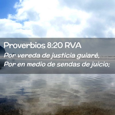 Picture 02 - Proverbios 8:20 RVA - Por vereda de justicia guiaré, Por en medio de - Bible Verse Picture