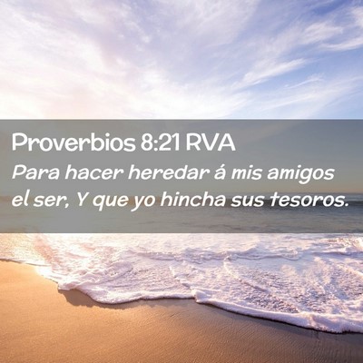 Picture 02 - Proverbios 8:21 RVA - Para hacer heredar á mis amigos el ser, Y que yo - Bible Verse Picture