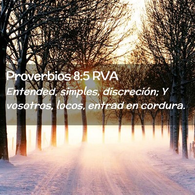 Picture 02 - Proverbios 8:5 RVA - Entended, simples, discreción; Y vosotros, - Bible Verse Picture
