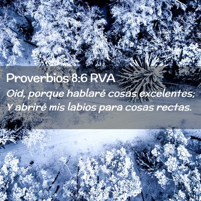 Picture 02 - Proverbios 8:6 RVA - Oid, porque hablaré cosas excelentes; Y abriré - Bible Verse Picture