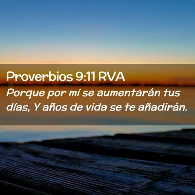 Picture 02 - Proverbios 9:11 RVA - Porque por mí se aumentarán tus días, Y años - Bible Verse Picture