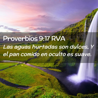 Picture 02 - Proverbios 9:17 RVA - Las aguas hurtadas son dulces, Y el pan comido en - Bible Verse Picture