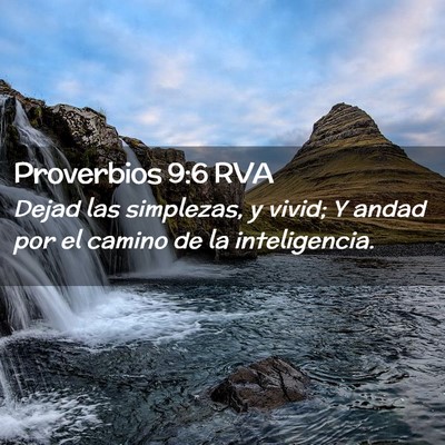 Picture 02 - Proverbios 9:6 RVA - Dejad las simplezas, y vivid; Y andad por el - Bible Verse Picture