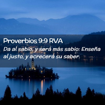 Picture 02 - Proverbios 9:9 RVA - Da al sabio, y será más sabio: Enseña al - Bible Verse Picture