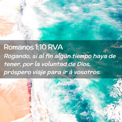 Picture 02 - Romanos 1:10 RVA - Rogando, si al fin algún tiempo haya de tener, - Bible Verse Picture
