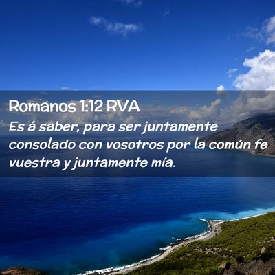 Picture 02 - Romanos 1:12 RVA - Es á saber, para ser juntamente consolado con - Bible Verse Picture
