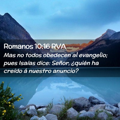 Picture 02 - Romanos 10:16 RVA - Mas no todos obedecen al evangelio; pues Isaías - Bible Verse Picture