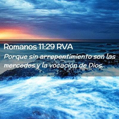 Picture 02 - Romanos 11:29 RVA - Porque sin arrepentimiento son las mercedes y la - Bible Verse Picture