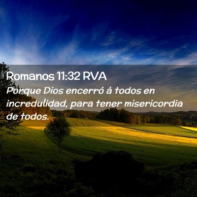Picture 02 - Romanos 11:32 RVA - Porque Dios encerró á todos en incredulidad, - Bible Verse Picture