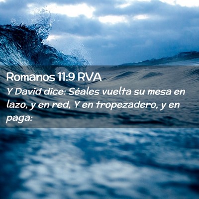 Picture 02 - Romanos 11:9 RVA - Y David dice: Séales vuelta su mesa en lazo, y - Bible Verse Picture