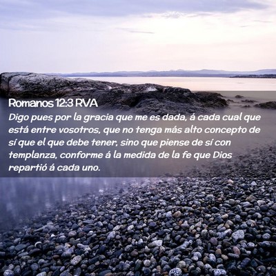 Picture 02 - Romanos 12:3 RVA - Digo pues por la gracia que me es dada, á cada - Bible Verse Picture