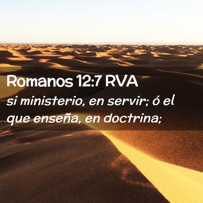 Picture 02 - Romanos 12:7 RVA - si ministerio, en servir; ó el que enseña, en - Bible Verse Picture