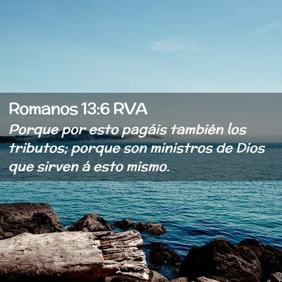 Picture 02 - Romanos 13:6 RVA - Porque por esto pagáis también los tributos; - Bible Verse Picture