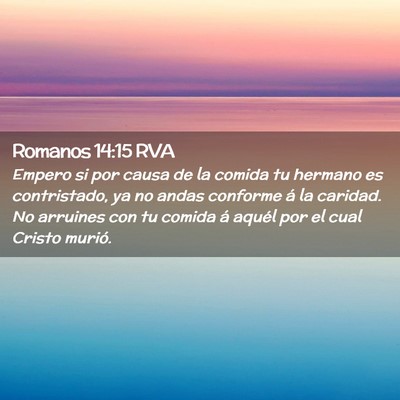 Picture 02 - Romanos 14:15 RVA - Empero si por causa de la comida tu hermano es - Bible Verse Picture