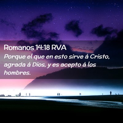 Picture 02 - Romanos 14:18 RVA - Porque el que en esto sirve á Cristo, agrada á - Bible Verse Picture