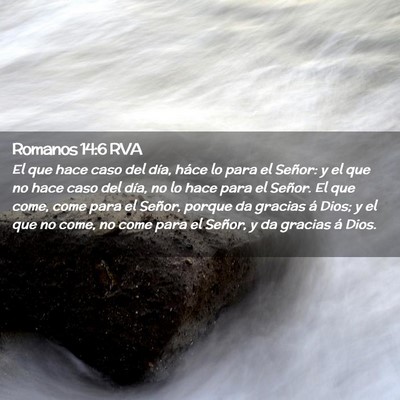 Picture 02 - Romanos 14:6 RVA - El que hace caso del día, háce lo para el - Bible Verse Picture