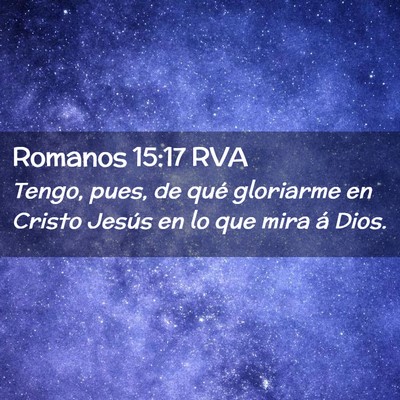 Picture 02 - Romanos 15:17 RVA - Tengo, pues, de qué gloriarme en Cristo Jesús - Bible Verse Picture