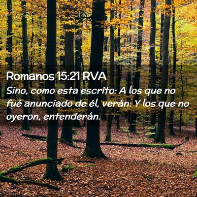 Picture 02 - Romanos 15:21 RVA - Sino, como esta escrito: A los que no fué - Bible Verse Picture