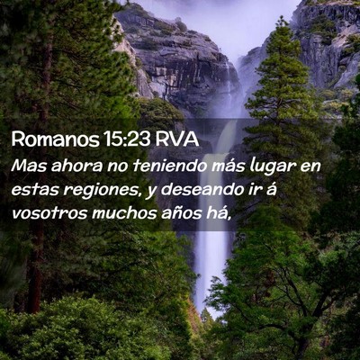Picture 02 - Romanos 15:23 RVA - Mas ahora no teniendo más lugar en estas - Bible Verse Picture