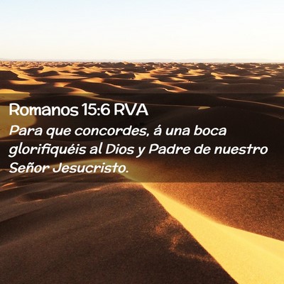 Picture 02 - Romanos 15:6 RVA - Para que concordes, á una boca glorifiquéis al - Bible Verse Picture