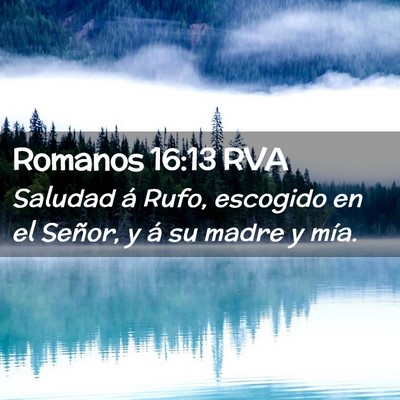 Picture 02 - Romanos 16:13 RVA - Saludad á Rufo, escogido en el Señor, y á su - Bible Verse Picture