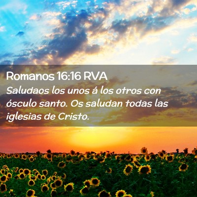 Picture 02 - Romanos 16:16 RVA - Saludaos los unos á los otros con ósculo santo. - Bible Verse Picture