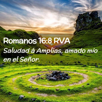 Picture 02 - Romanos 16:8 RVA - Saludad á Amplias, amado mío en el - Bible Verse Picture