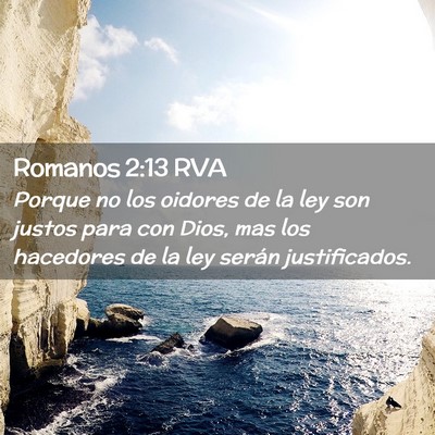 Picture 02 - Romanos 2:13 RVA - Porque no los oidores de la ley son justos para - Bible Verse Picture