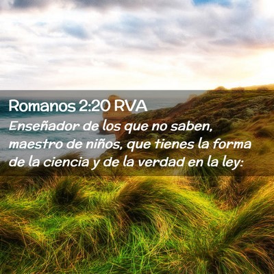 Picture 02 - Romanos 2:20 RVA - Enseñador de los que no saben, maestro de - Bible Verse Picture