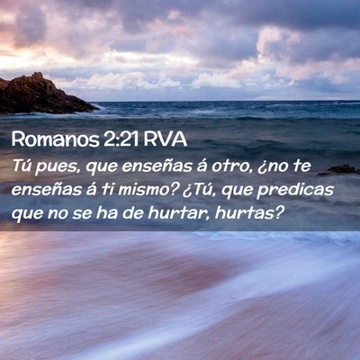 Picture 02 - Romanos 2:21 RVA - Tú pues, que enseñas á otro, ¿no te enseñas - Bible Verse Picture
