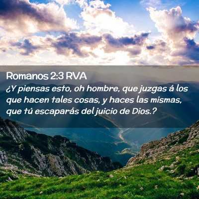 Picture 02 - Romanos 2:3 RVA - ¿Y piensas esto, oh hombre, que juzgas á los - Bible Verse Picture