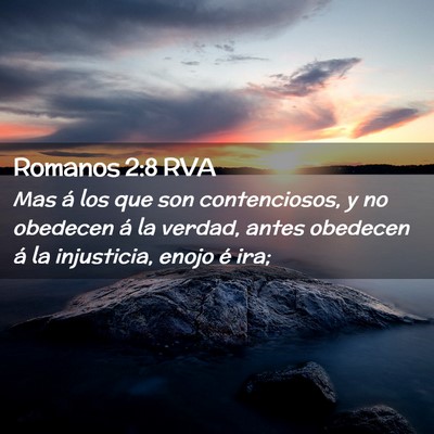 Picture 02 - Romanos 2:8 RVA - Mas á los que son contenciosos, y no obedecen á - Bible Verse Picture