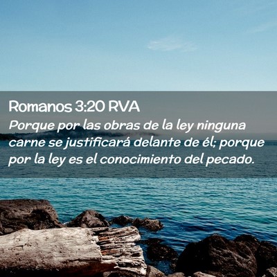 Picture 02 - Romanos 3:20 RVA - Porque por las obras de la ley ninguna carne se - Bible Verse Picture