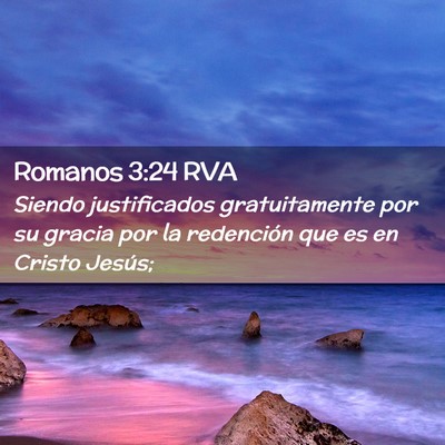 Picture 02 - Romanos 3:24 RVA - Siendo justificados gratuitamente por su gracia - Bible Verse Picture